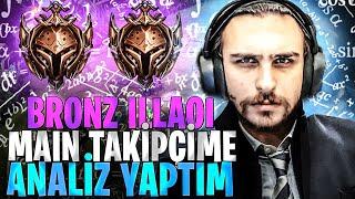 BRONZ İLLAOİ MAİN TAKİPÇİME ANALİZ YAPTIM !! - BU ELO NEEE | Berkay Berksun