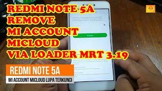 REDMI NOTE 5A REMOVE MI ACCOUNT MICLOUD VIA LOADER MRT 3.19