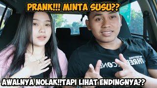 PRANK MINTA SUSU!! AWALNYA NOLAK TAPI LIHAT ENDINGNYA??