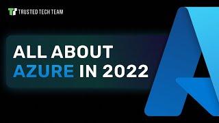 All About Azure in 2022: How to Cut Costs, Boost your Security and Maximize Your Flexibility