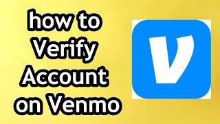 How to Verify Account on Venmo in 2024