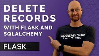 Delete Database Records With Flask - Flask Fridays #12