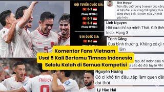 Komentar Fans Vietnam Usai 5 Kali Bertemu Timnas Indonesia Selalu Kalah di Semua Kompetisi