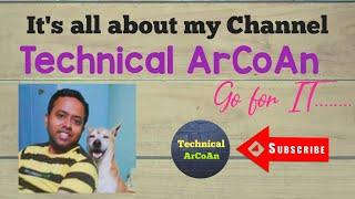 It's all about my Channel : Technical ArCoAn | Keep Learning | Go for IT...