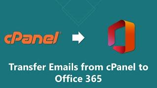 How to Transfer Emails from cPanel to Office 365?