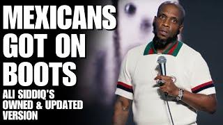 Mexicans Got on Boots | Ali Siddiq's Owned and Updated Version