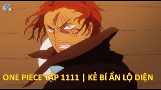 Review Anime | One Piece Tập 1111 | Kẻ Bí Ẩn Lộ Diện | Vua Hải Tặc | Review Xàm Xí