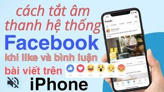 HƯỚNG DẪN CÁCH TẮT ÂM THANH NÚT LIKE FACEBOOK ĐƠN trên điện thoại iPhone - 2024 / tuấn nhạt nhòa