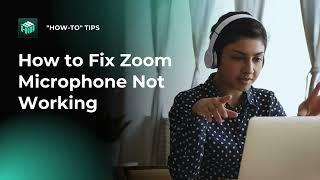 How to Fix Microphone Not Working on Zoom [2024]