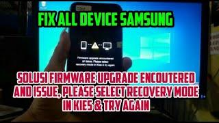 CARA MENGATASI FIRMWARE UPGRADE ENCOUNTERED AN ISSUE PLEASE SELECT RECOVERY MODE IN KIES & TRY AGAIN