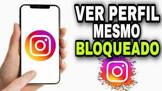 COMO VER O PERFIL DE ALGUÉM QUE ME BLOQUEOU NO INSTAGRAM