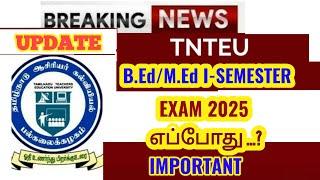 TNTEU B.Ed/M.Ed I-SEMESTER EXAM 2025: EXPECTED DATES