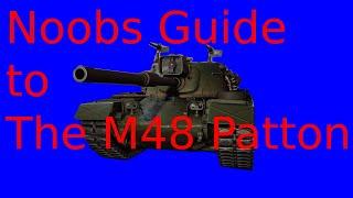 Noobs Guide to the M48 Patton