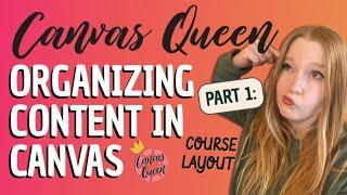 Organizing Content in Canvas ~ Part 1: Course Layout