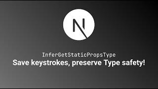 InferGetStaticPropsType - Save Keystrokes, preserve Type Safety!