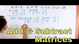 Add and Subtract Matrices & Multiply Matrices by a Scalar - [2]