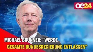 Michael Brunner: "Werde gesamte Bundesregierung ENTLASSEN"​  @MFG-Oesterreich