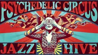 Psychedelic Circus: An Hour of Soulful Jazz Funk Vibes