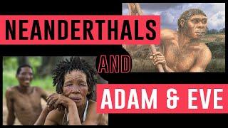 How Do Neanderthals Fit in With the Historical Adam and Eve?