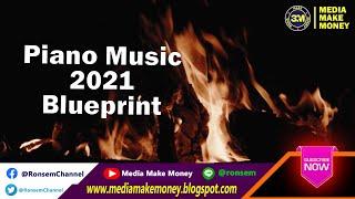 Piano Music 2021 Blueprint / Media Make Money