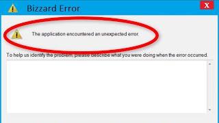How To Fix The Application Encountered An Unexpected Error || Blizzard Error Windows 10/8/7