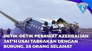 Detik-Detik Pesawat Azerbaijan Jatuh Usai Tabrakan Dengan Burung, 28 Orang Selamat