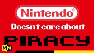 Nintendo Doesn't Care About Piracy.