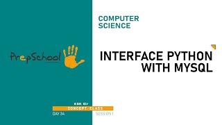 DAY 34 | COMPUTER SCIENCE | CBSE XII | INTERFACE PYTHON WITH MYSQL | L1