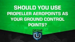 Should You Use Propeller Aeropoints as Your Ground Control Points?