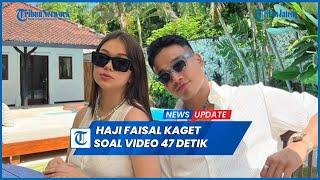 Haji Faisal Akui Kaget Video 47 Detik Mirip Rebecca Klopper