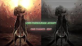 LORD PARSHURAM JAYANTI EDIT || LORD PARSHURAM AE INSPIRED EDIT || ONE CHANCE - EDIT