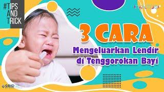 3 Cara Mengeluarkan Lendir di Tenggorokan Bayi