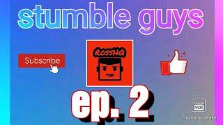 stumble guys ep.2. RossHQ