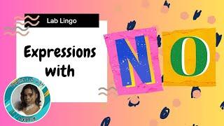 ‍️Expressions with 'No' ‍️ - Lab Lingo