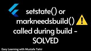 setstate() or markneedsbuild() called during build - Solved | Flutter Problem Solving #7