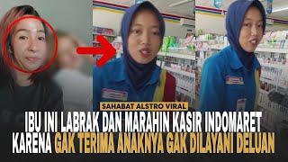 IBU-IBU LABRAK Kasir Indomaret, Karena Gak Terima Anaknya Gak Dilayani Deluan.