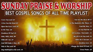 Best Sunday Gospel Songs Of All Time Playlist - Christian Music Worship Songs With Lyrics Playlist