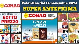 volantino CONAD dal 12 novembre 2024  Prezzi a pezzi #anteprima  Offerte e promozioni