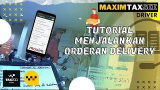 Cara Menggunakan Maxim Driver, Tutorial Delivery Maxim Driver