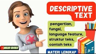 DESCRIPTIVE TEXT MATERI LENGKAP BAHASA INGGRIS