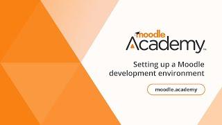 Setting up a Moodle development environment | Moodle Academy