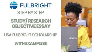 STEP BY STEP STUDY/ RESEARCH OBJECTIVE ESSAY :USA FULBRIGHT SCHOLARSHIP PROGRAM