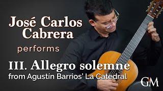 José Carlos Cabrera plays Agustín Barrios' La Catedral, III. Allegro solemne | Guitar by Masters