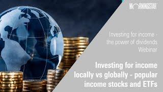 Investing For Income Locally Vs Globally - Popular Income Stocks And ETFs