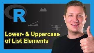 Convert List to Lowercase or Uppercase in R (Example) | Modify & Change Character String Letter Case