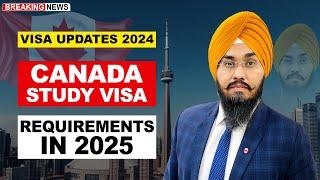 CANADA STUDY VISA REQUIREMENTS IN 2025 | STUDY VISA UPDATES 2024 | USA CANADA UK