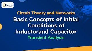 Basic Concepts of Initial Conditions of Inductor and Capacitor - Transient Analysis