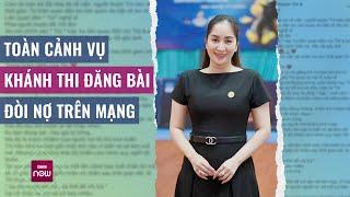 Vụ Khánh Thi "bỗng dưng" đòi nợ: Khánh Thi đòi được tiền, Thủy Tiên - Thu Minh bị mắng oan | VTC Now