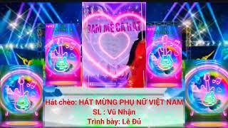 Hát Chèo ; Hát Mừng Phụ Nữ Việt Nam ( 20 / 10 ) _ SL : Vũ Nhận _ TB ; Lê Đủ