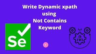 How to write Xpath with Not Contains keyword in Selenium #seleniuminterviewquestions #dynamicxpath